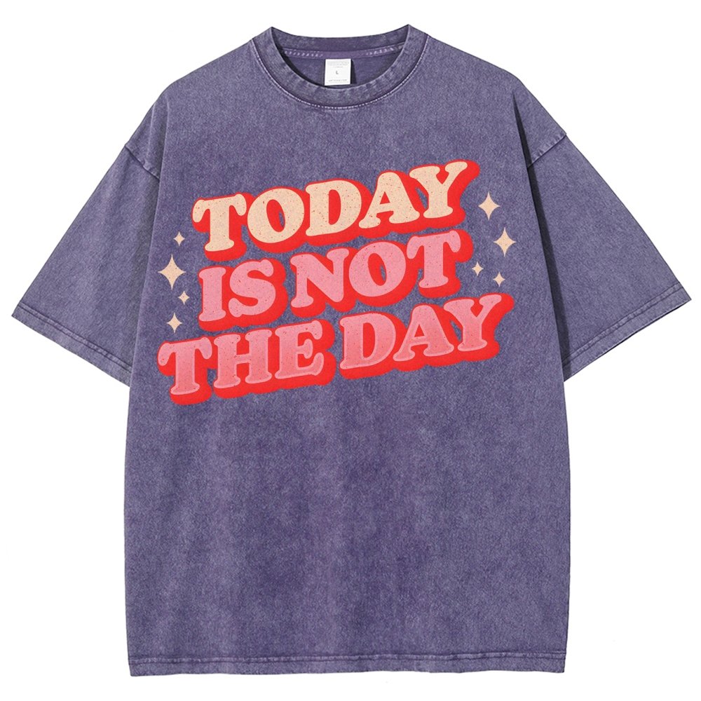 Today Is Not The Day Vintage Distressed Washed T-shirt