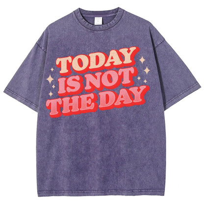 Today Is Not The Day Vintage Distressed Washed T-shirt
