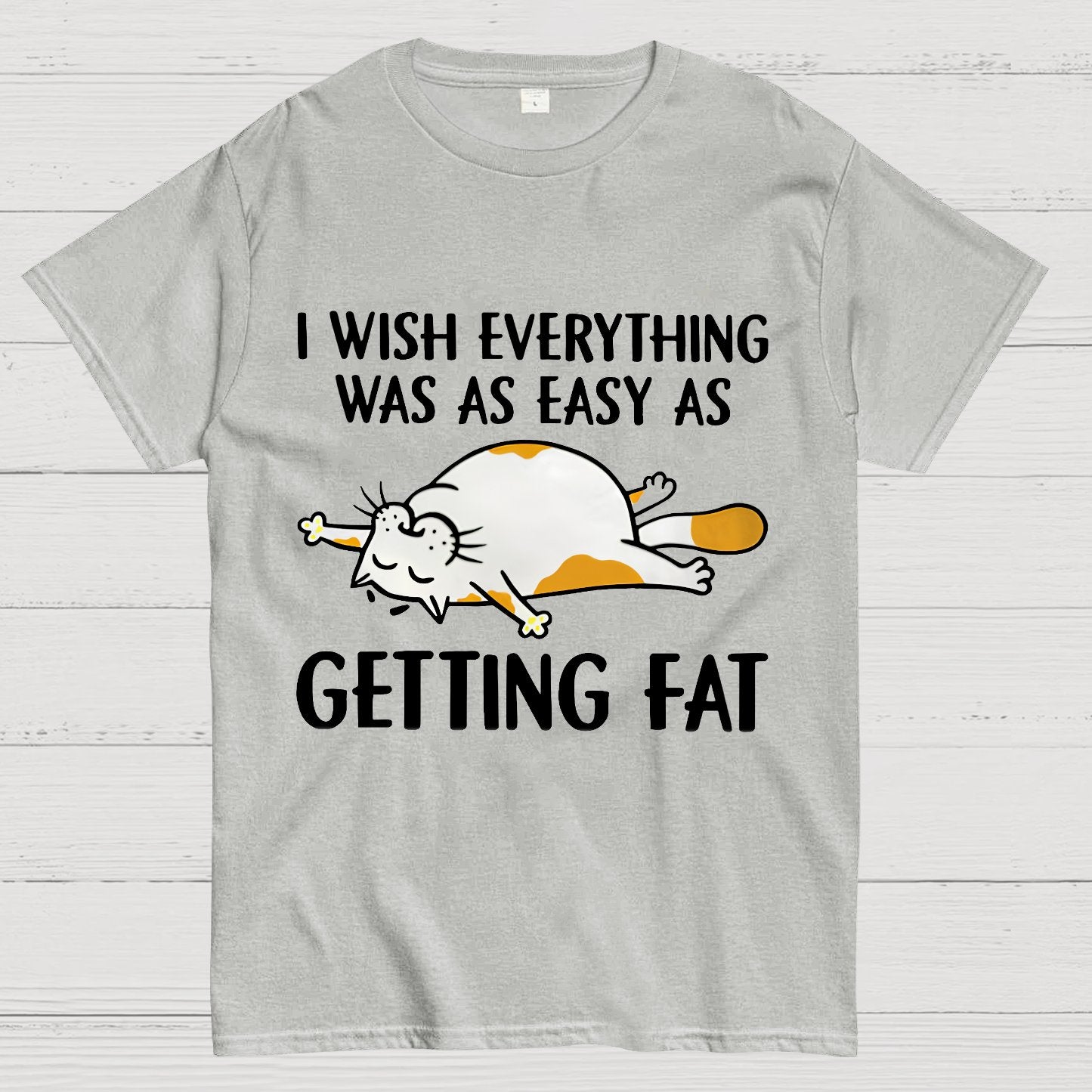I Wish Everything Was As Easy As Getting Fat Geeky T-Shirt