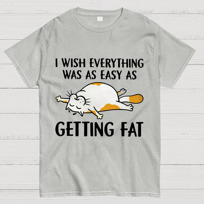 I Wish Everything Was As Easy As Getting Fat Geeky T-Shirt