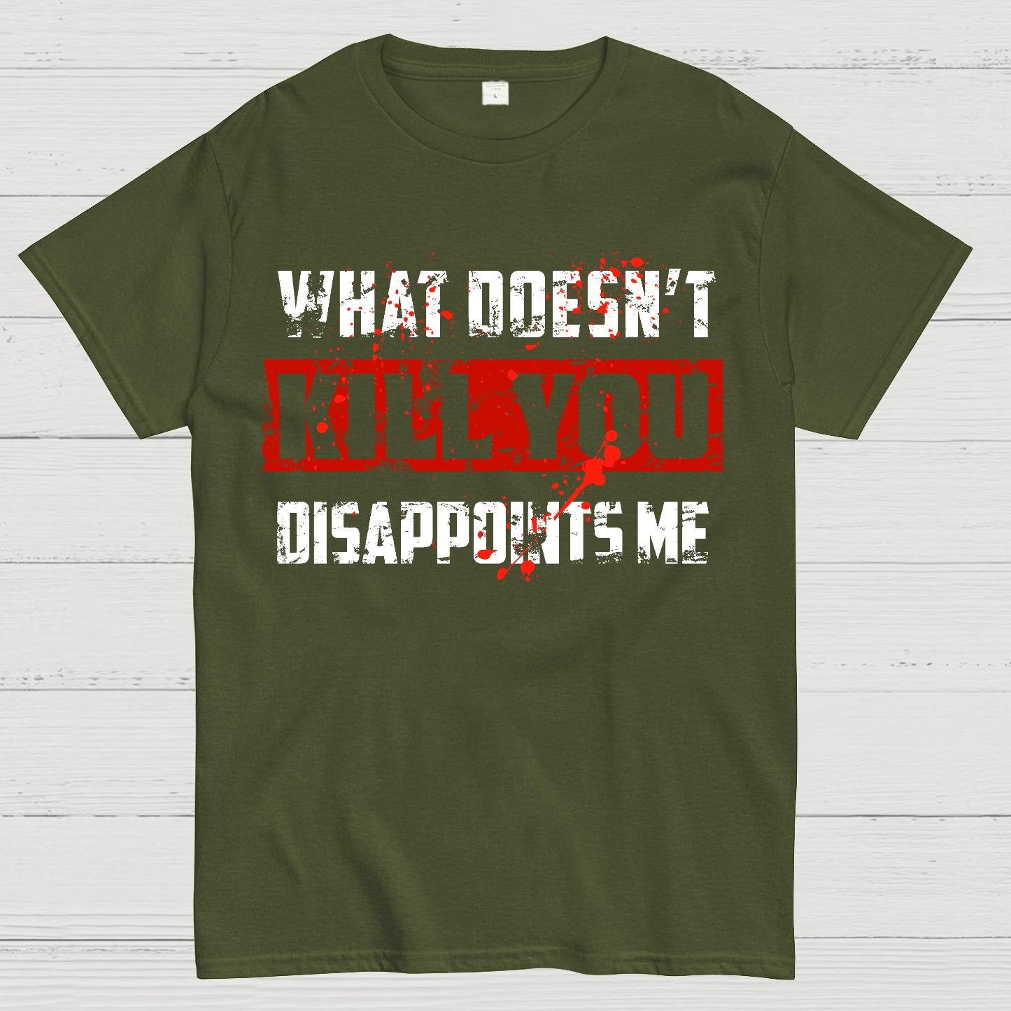 What Doesn't Kill You Disappoints Me Geek T-Shirt