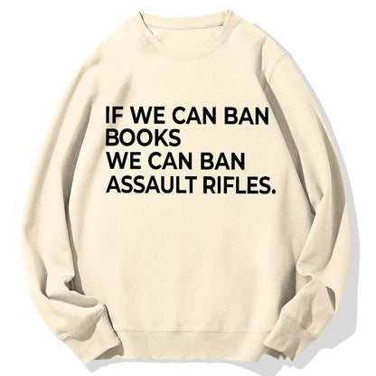 If We Can Ban Books We Can Ban Assault Rifles Geek Cotton Sweatshirt