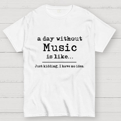 A Day Without Music...  Unisex Geek T-Shirt