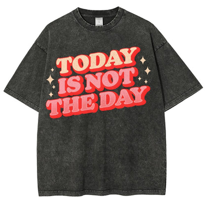 Today Is Not The Day Vintage Distressed Washed T-shirt
