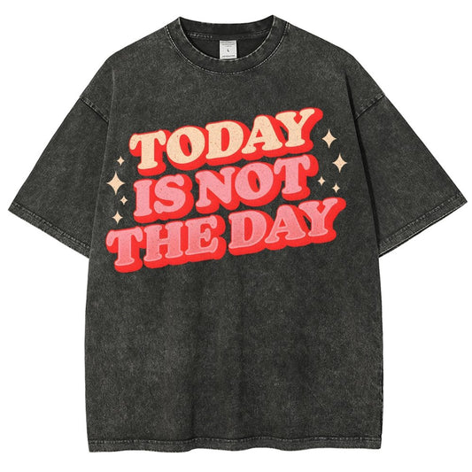 Today Is Not The Day Vintage Distressed Washed T-shirt