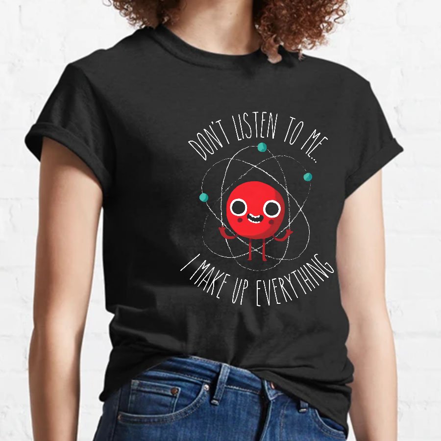 Funny Science Never Trust An Atom Geeky T-Shirt