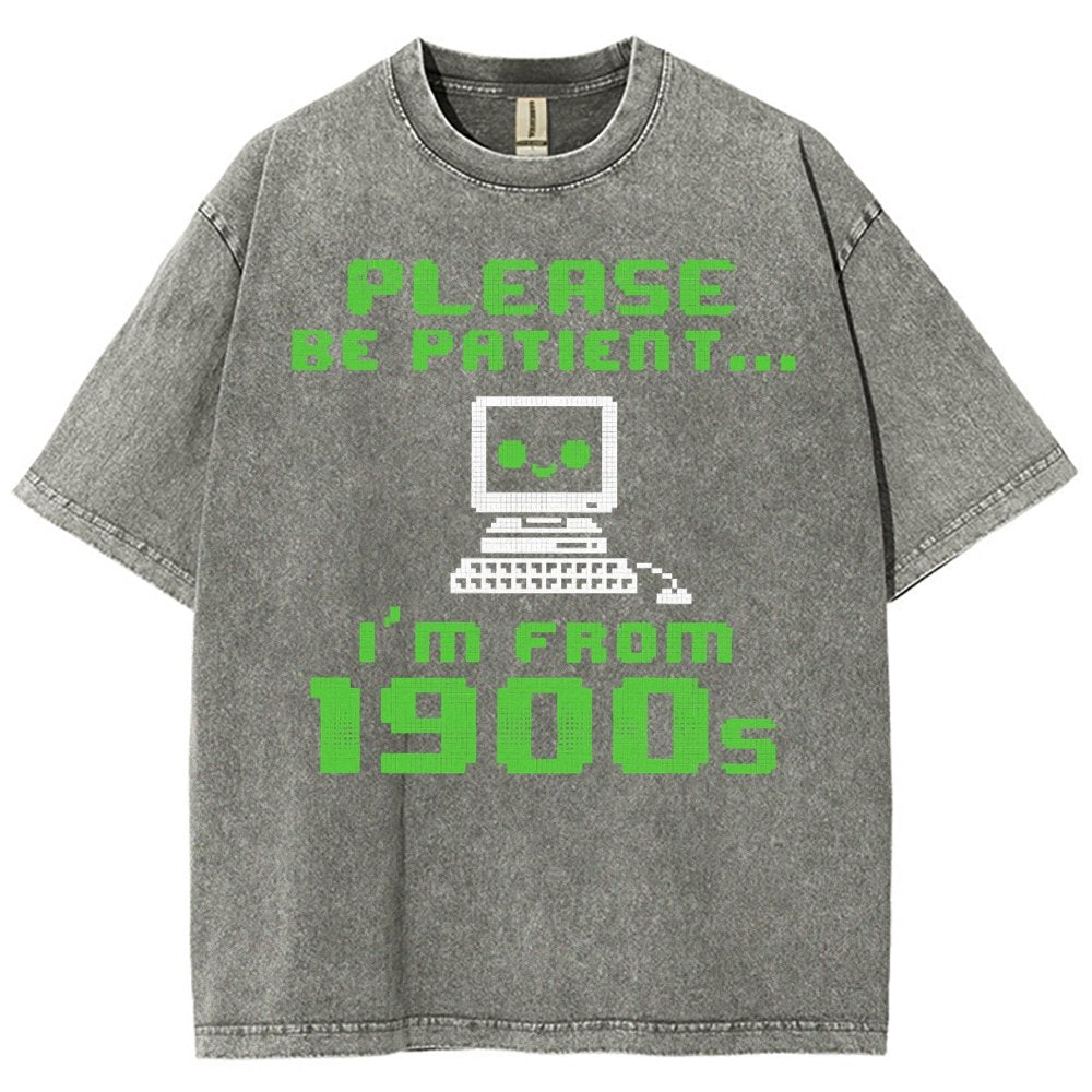 Be Patient I'm From 1900s Vintage Distressed T-shirt