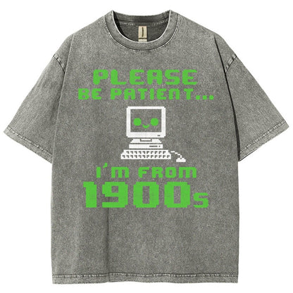 Be Patient I'm From 1900s Vintage Distressed T-shirt