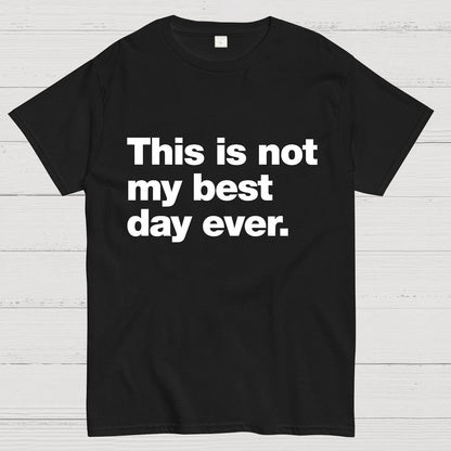 This Is Not My Best Day Ever Geeky T-Shirt
