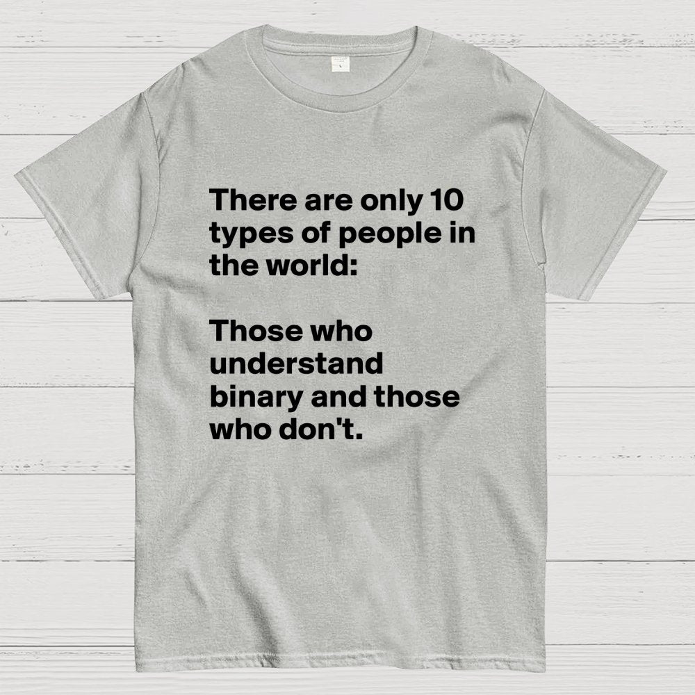 There Are 10 Types Of People Geek T-Shirt