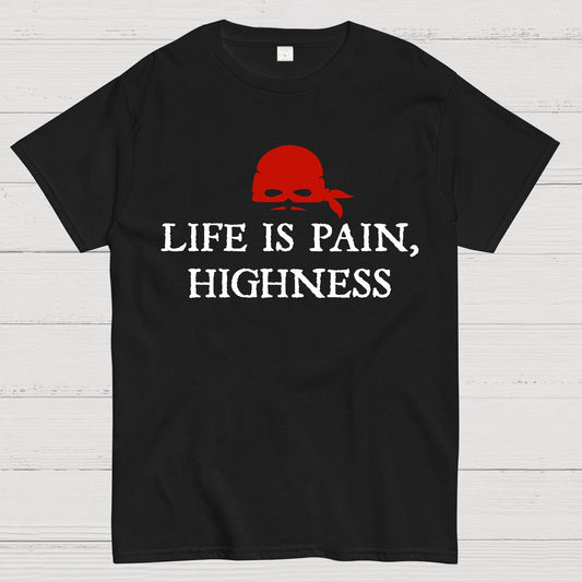 Life is Pain, Highness Geek T-Shirt