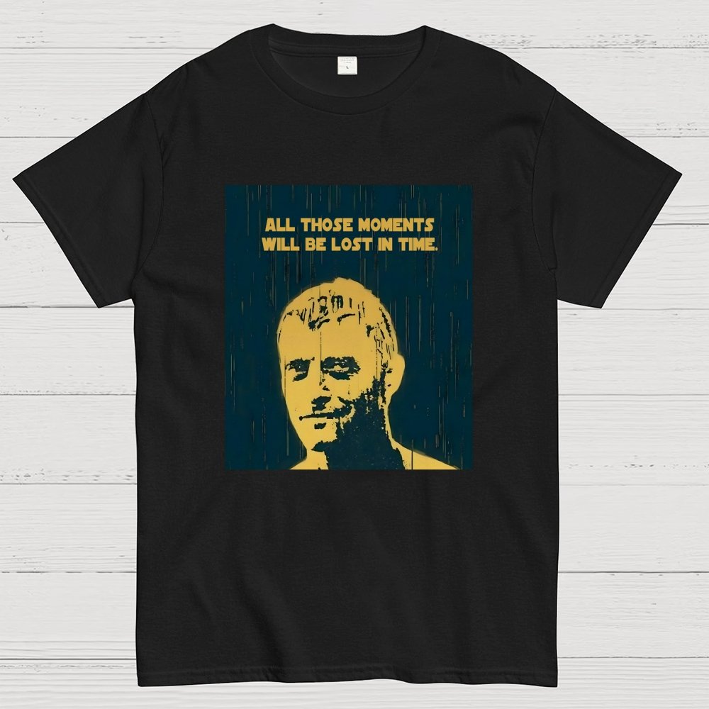 All those moments will be lost in time Geek T-Shirt