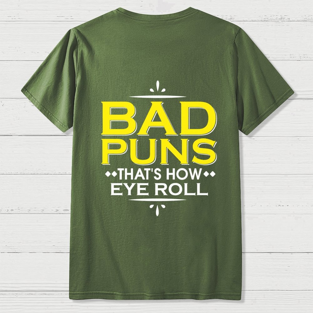 Punny Bad Puns That's How Eye Roll Funny Pun Front And Back Printing Geek T-Shirt