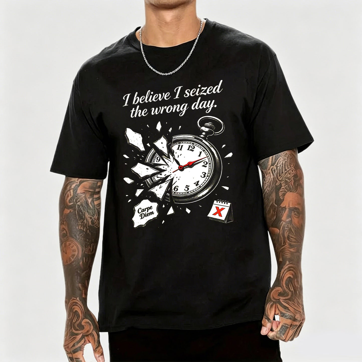 I Believe I Seized the Wrong Day Funny Graphic T-Shirt