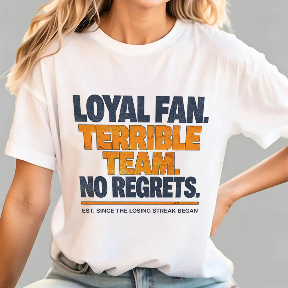 Loyal Fan Terrible Team No Regrets Funny Sports T-Shirt