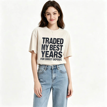 Traded My Best Years for Direct Deposit Funny Work T-Shirt Vintage Washed Tee