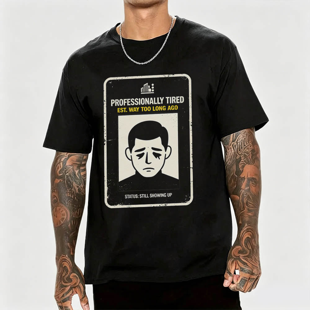 Professionally Tired Est Way Too Long Ago Funny Work T-Shirt