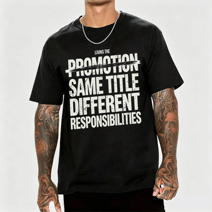 Living The Promotion Same Title Different Responsibilities Funny Work T-Shirt
