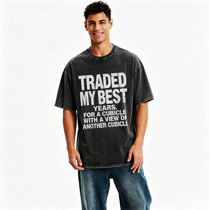 Traded My Best Years For A Cubicle With A View Of Another Cubicle Tee