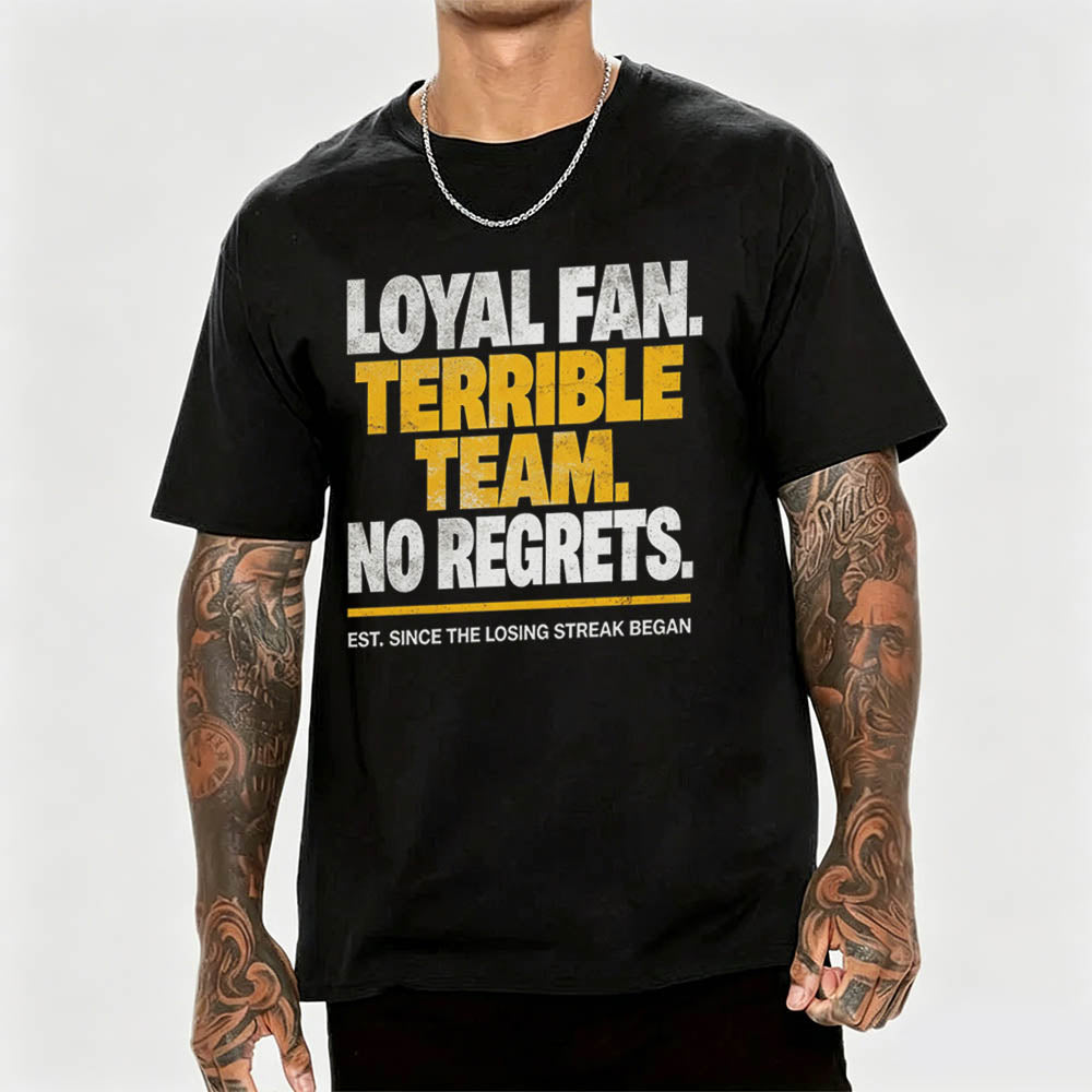Loyal Fan Terrible Team No Regrets Funny Sports T-Shirt