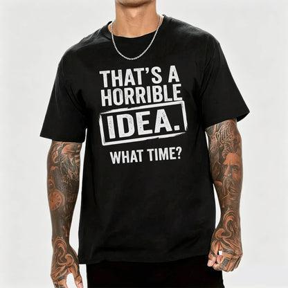 Horrible Idea T-Shirt