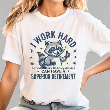 I Work Hard T-Shirt