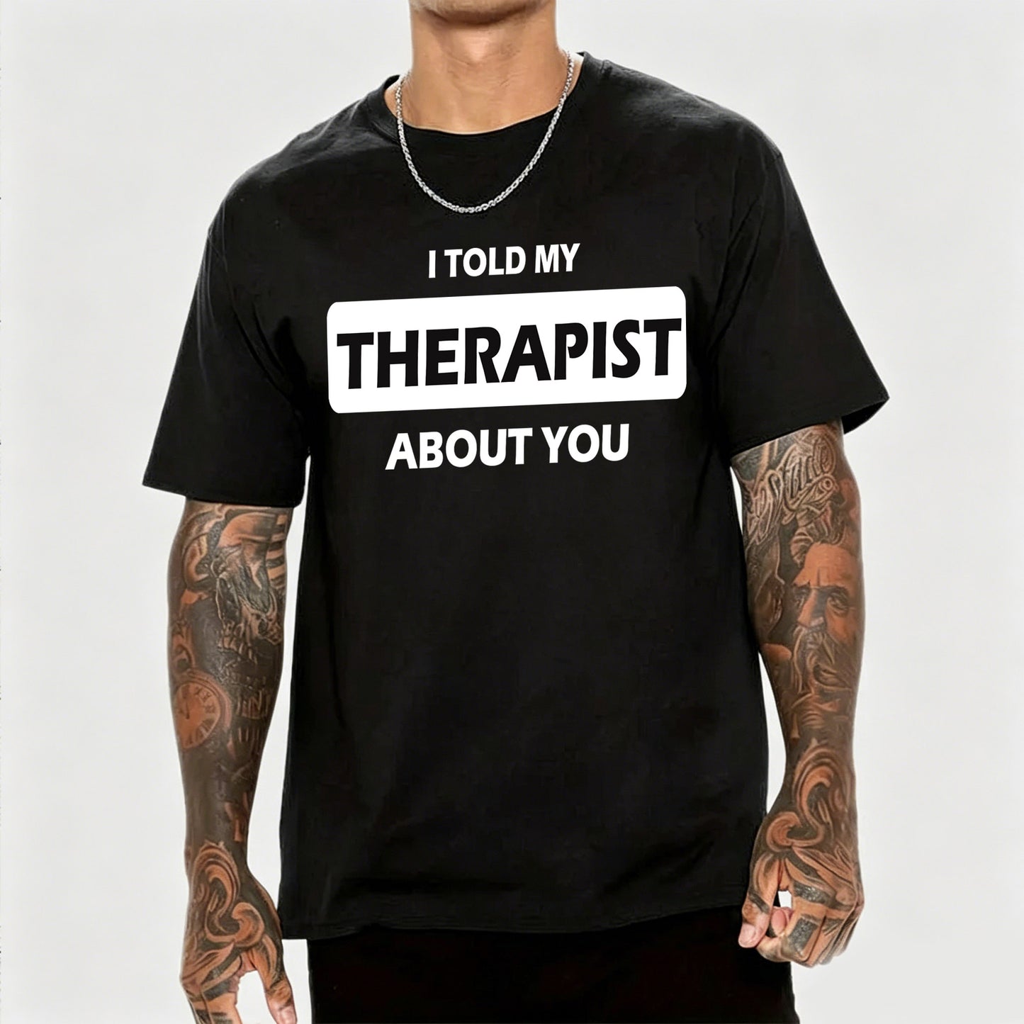 I Told My Therapist About You T-shirt