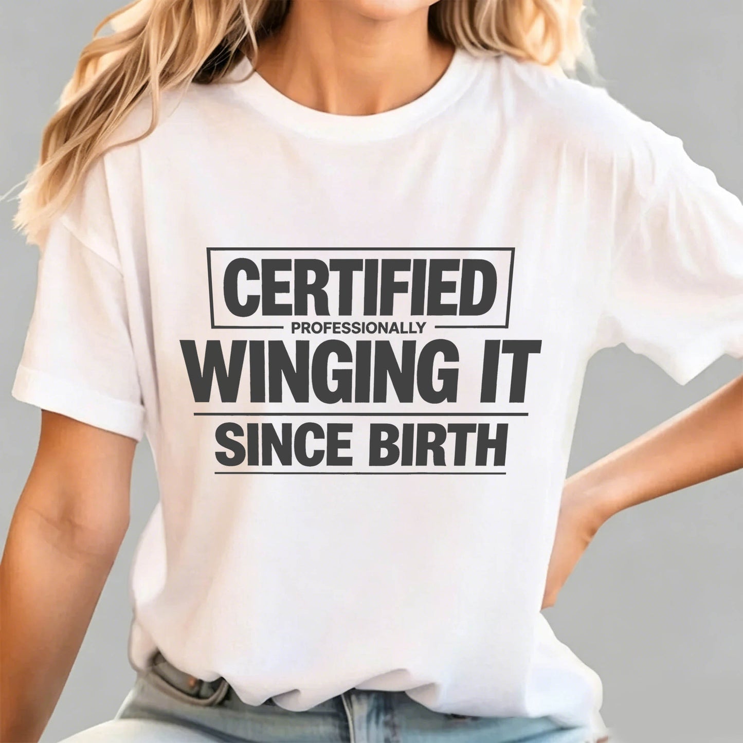 Certified Professionally Winging It Since Birth T-Shirt
