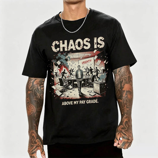Chaos Is Above My Pay Grade T-Shirt – Funny Office Worker Gift