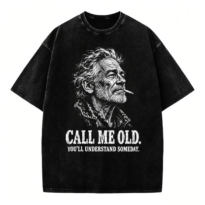 Call Me Old. You'll Understand Someday. | Funny Vintage Graphic T-Shirt