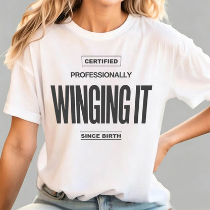 Certified Professionally Winging It Since Birth Funny T-Shirt