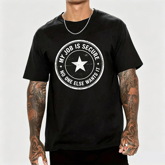 My Job Is Secure No One Else Wants It Funny Work T-Shirt