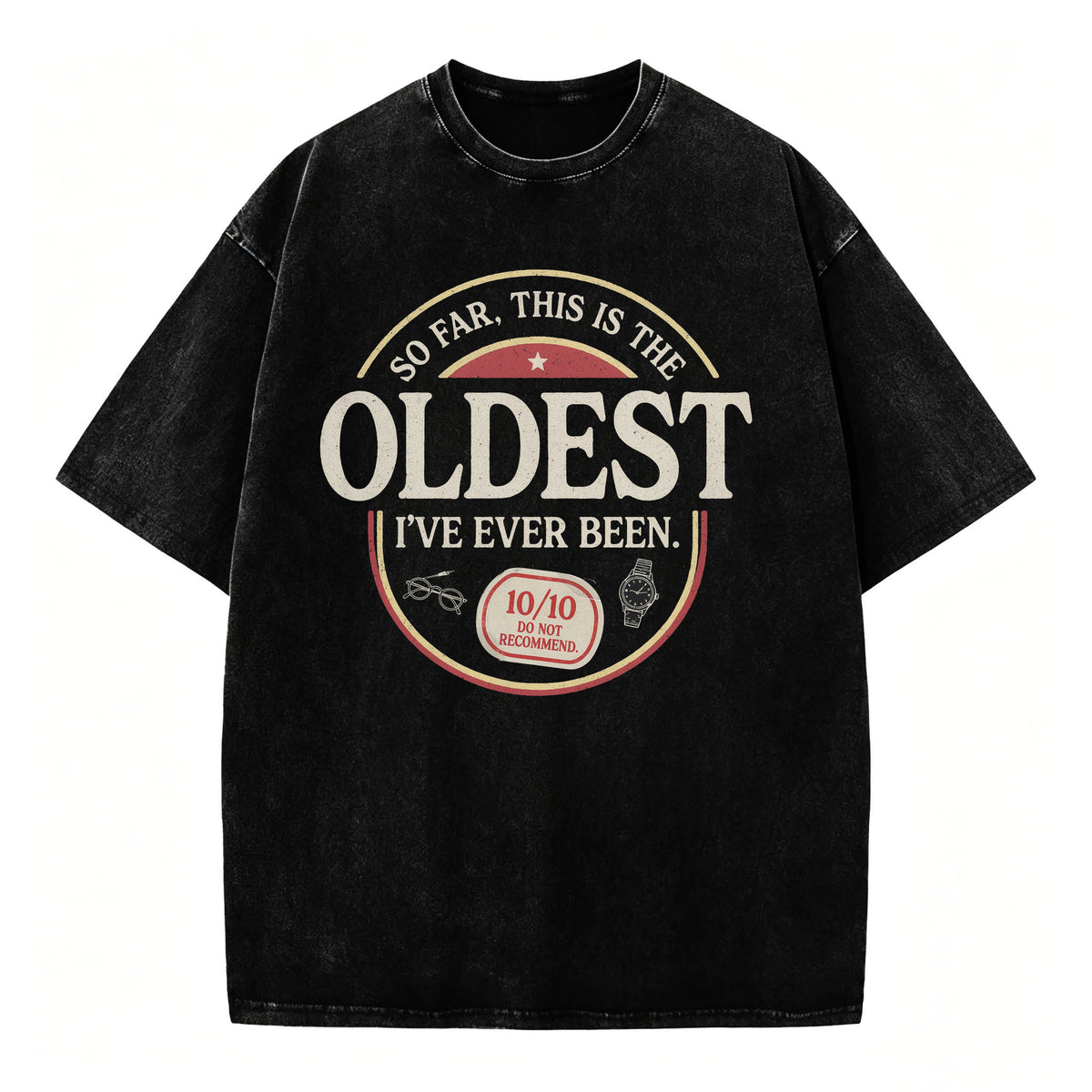 So Far, This Is the Oldest I've Ever Been. Funny Vintage Age T-Shirt