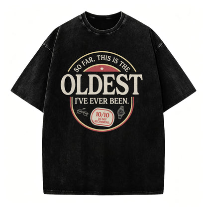 So Far, This Is the Oldest I've Ever Been. Funny Vintage Age T-Shirt