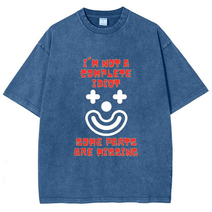 I'm Not A Complete Idiot, Some Parts Are Missing Vintage Distressed T-shirt