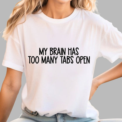 My Brain Has Too Many Tabs Open Geek T-Shirt