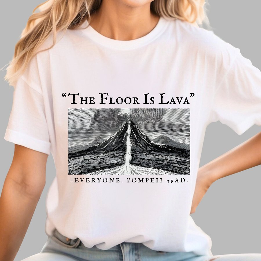 The Floor Is Lava Everyone Humorous Satirical Geek T-Shirt