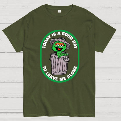 A good day to leave me alone Geek T-Shirt