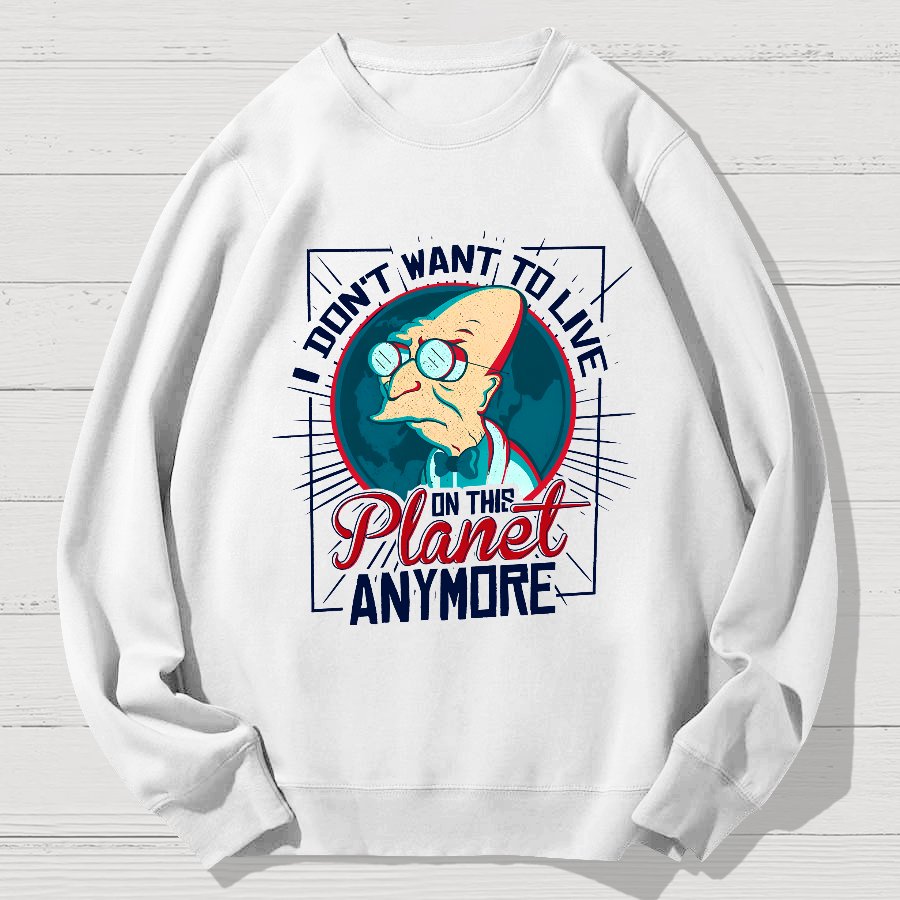 I don't want to live here Geek Cotton Sweatshirt