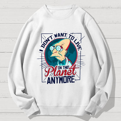 I don't want to live here Geek Cotton Sweatshirt