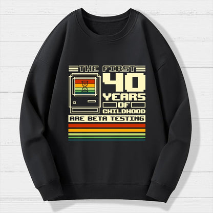 The First 40 Years Of Childhood Geek Cotton Sweatshirt