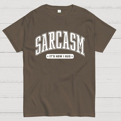 Sarcasm It's How I Hug Geek T-Shirt