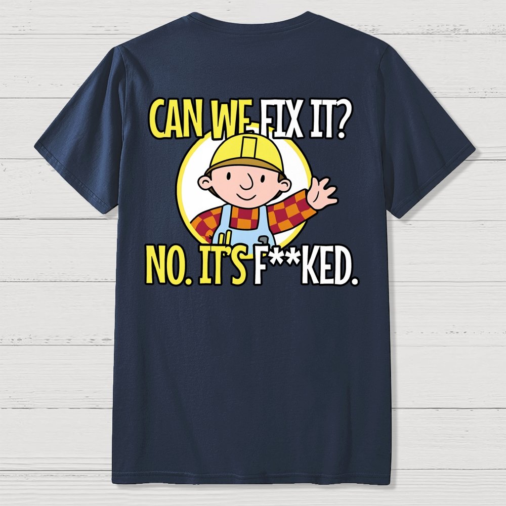 We Can't Fix It. Back Printing Geek T-Shirt