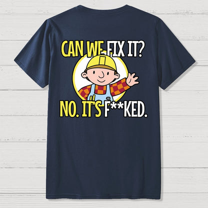 We Can't Fix It. Back Printing Geek T-Shirt