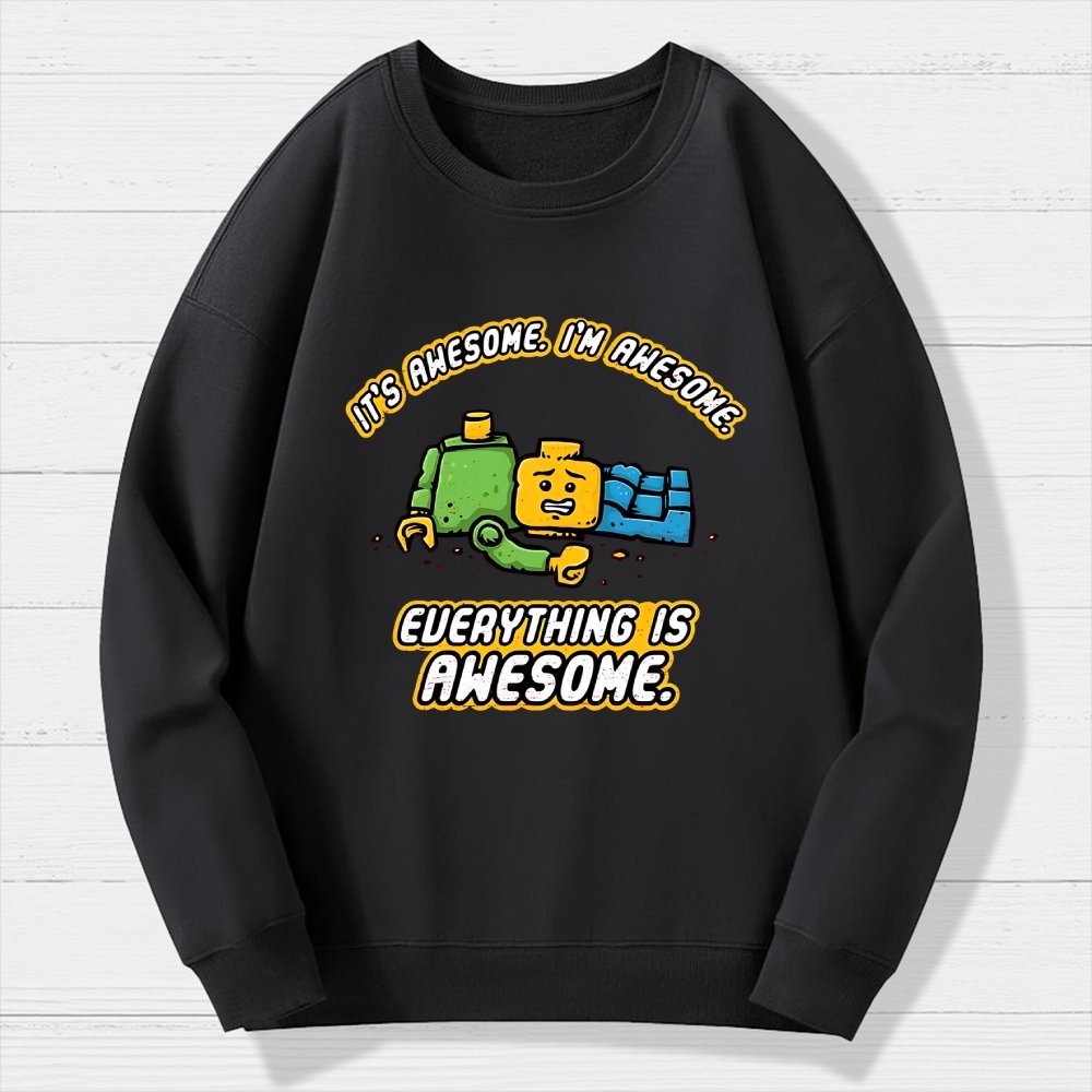 Everything Is Awesome Geek Cotton Sweatshirt