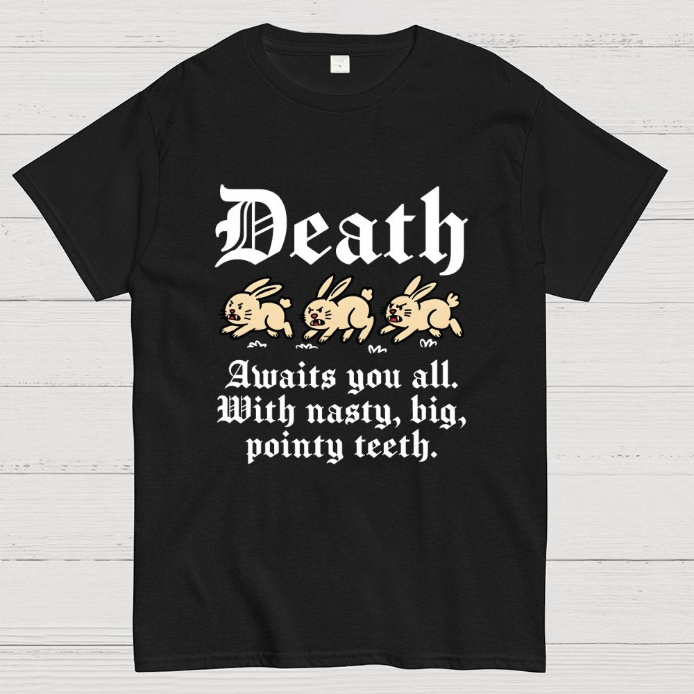 Death Awaits You All Geek T-Shirt
