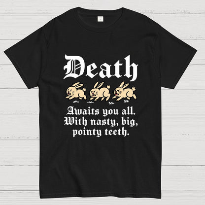 Death Awaits You All Geek T-Shirt