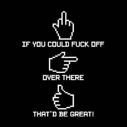If You Could Fuck Off Geek T-Shirt