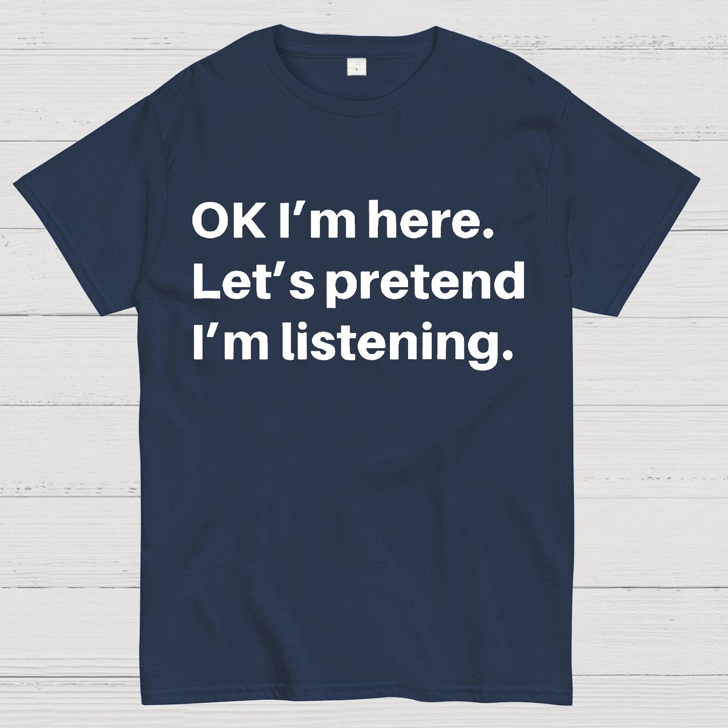 Pretend I Am Listening Geek T-Shirt