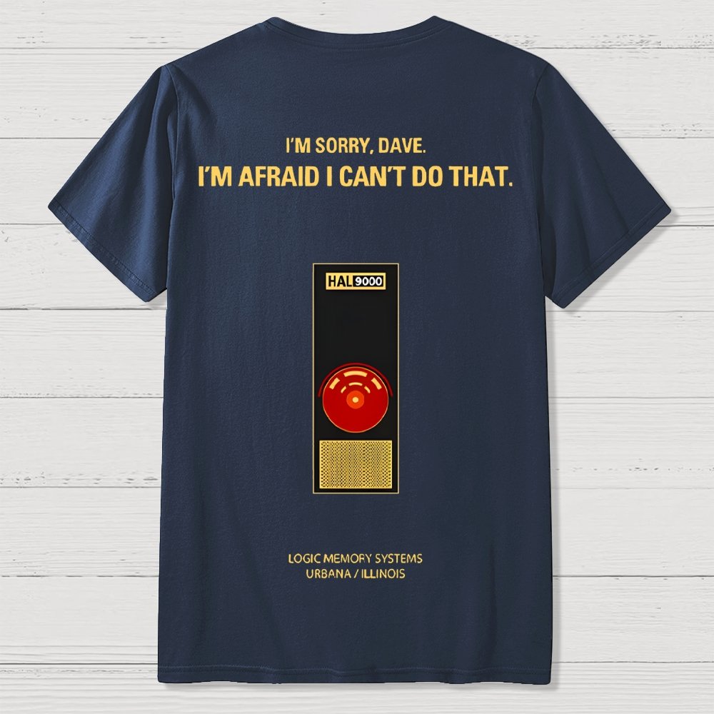 I'm Afraid I Can't Do That Front And Back Printing Geek T-Shirt